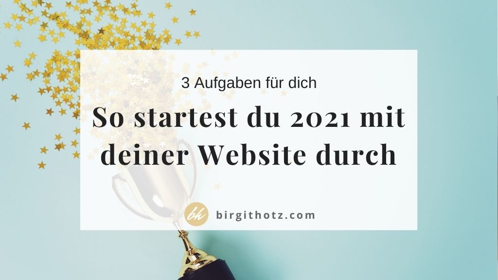 3 Aufgaben, um 2021 mit deiner Website durchzustarten